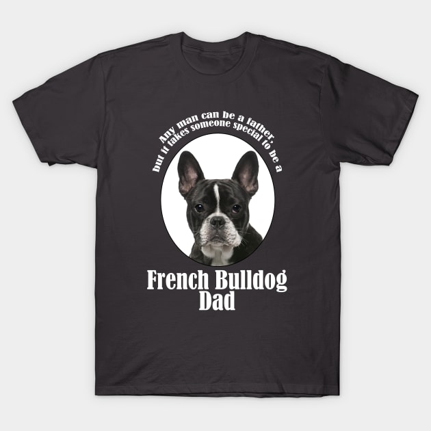 Frenchie Dad T-Shirt by You Had Me At Woof